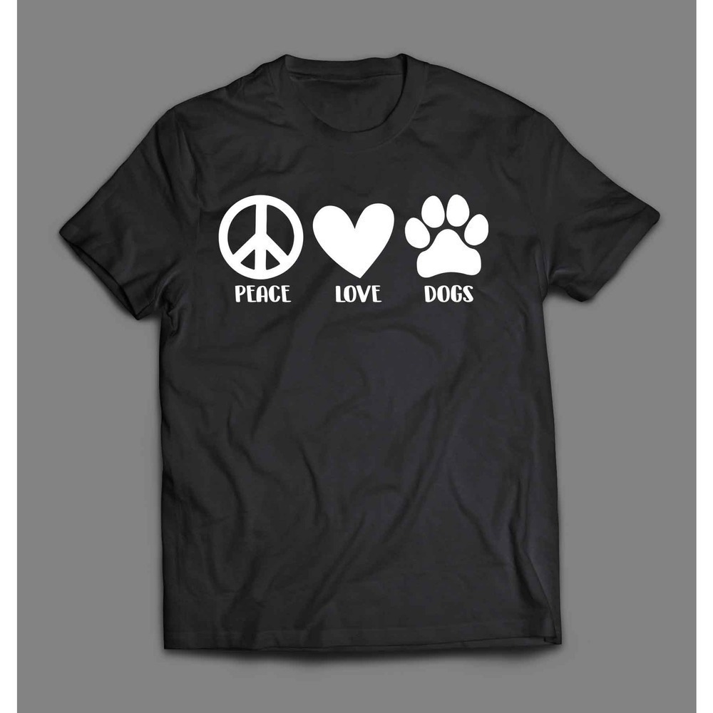 Peace Love And Dogs T-shirt Animal Lover Graphic Tee Pet Mom Gift Unisex Shirt